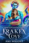 Kraken Cove: Second Chance With The Sea Monster: Mated to the Monster: Season 3 (Mated to the Monster: Season 3 #4) by Ami Wright