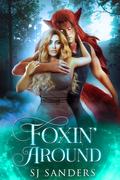 Foxin' Around (Mated to the Monster: Season 3 #8) by SJ Sanders