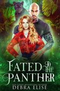 Fated to the Panther: Mated to the Monster: Season 3 (Mated to the Monster: Season 3 #10) by Debra Elise