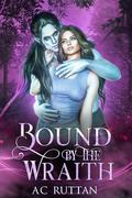 Bound by the Wraith (Mated to the Monster: Season 3 #13) by AC Ruttan