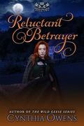 Reluctant Betrayer (Irish Hearts Trilogy #2) by Cynthia Owens