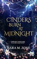 Cinders Burn at Midnight (Trium Perfectum #1) by Kara M. Zone
