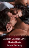 Jackson Chooses Love (Healing Hearts book #25) by Tamara Earthsong