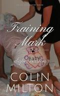 Training Mark (diaper version): An ABDL/Femdom book by Michael Bent
