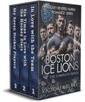 Boston Ice Lions - The complete series: 3-in-1 Box Set - Hockey Reverse Harem Romance Series by Victoria Blake