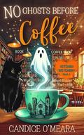 No Ghosts Before Coffee (Kitchen Witchery #1) by Candice O'Meara