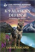 K-9 Alaskan Defense (K-9 Search and Rescue #14) by Sarah Varland