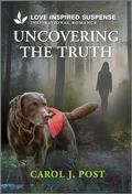 Uncovering the Truth (Canine Defense #3) by Carol J. Post