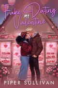 Fake Dating My Valentine: A Best Friend’s Brother Military Romance by Piper Sullivan