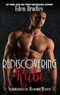 Rediscovering Rubi (Submissives of Rawhide Ranch #14) by Eden Bradley