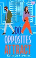 Do Opposites Attract? by Kathryn Freeman