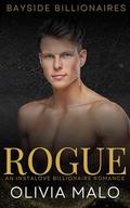 The Rogue Billionaire: A steamy, Instalove, Billionaire novella (Bayside Billionaires #3) by Olivia Malo