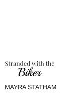 Stranded With the Biker by Mayra Statham