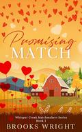 Promising Match (Whisper Creek Matchmaker #1) by Brooks Wright