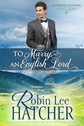 To Marry an English Lord by Robin Lee Hatcher