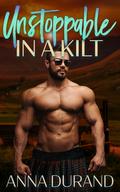 Unstoppable in a Kilt (Hot Scots #14) by Anna Durand