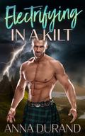 Electrifying in a Kilt (Hot Scots #16) by Anna Durand