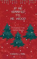 If He Wanted To, He Wood by Tanya Lynn