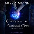 Consequences & Undeniably Chosen by Shelly Crane