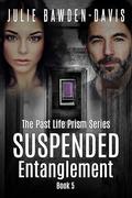 Suspended Entanglement (The Past Life Prism #5) by Julie Bawden-Davis