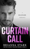 Curtain Call: Driven Dance Theater Series, Book 1 by Brianna Stark