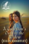 A Guardian's Oath to the Widow: A Historical Western Romance Novel by Ellen Knightley