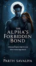 The Alpha's Forbidden Bond: A Werewolf Alpha's Fight for Love (Silver Hollow Saga #2) by Parth Savaliya