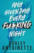 Any Given Day, Every F*cking Night (Ashley Antoinette's Book Box Series by Ashley Antoinette