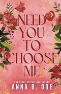 Need You To Choose Me: A single dad surprise pregnancy small town romance by Anna B. Doe