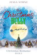The Christmas Bully: Christmas Romance Book 2 by Jessa Stone