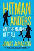 Hitman Anders and the Meaning of It All by Jonas Jonasson, Rachel Willson-Broyles