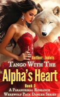Tango With The Alpha's Heart: Luna Emily's Apple Crumble Alpha (3/3) (A Paranormal Romance Werewolf Pack Dancer #3) by Judels