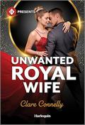 Unwanted Royal Wife by Clare Connelly