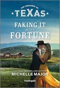Faking It with a Fortune (The Fortunes of Texas: Secrets of Fortune's Gold Ranch #1) by Michelle Major