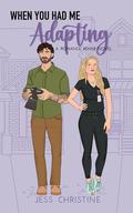 When You Had Me Adapting: A Romance Rehab Novel by Jess Christine