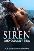 The Siren Who Couldn’t Sing (Arching Hunger #2) by Ruan Willow