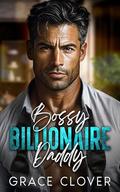 Bossy Billionaire Daddy: An Off-Limits Age Gap Romance by Grace Clover