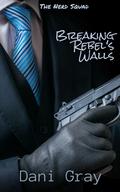 Breaking Rebel's Walls (Nerd Squad #1) by Dani Gray