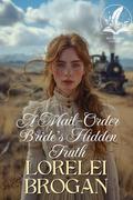 A Mail-Order Bride's Hidden Truth: A Historical Western Romance Novel by Lorelei Brogan
