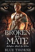 Broken by Her Mate (Bellefleur Black Ops Wolves #3) by Blue Thorne