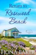 Return to Rosewood Beach (Rosewood Beach #1) by Fiona Baker