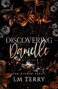 Discovering Danielle (Hidden #3) by L.M. Terry