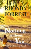 Nothing Without You (Saltwater Romance #1) by Rhonda Forrest