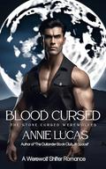 Blood Cursed: The Stone Cursed Werewolves by Annie Lucas