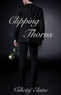 Clipping Thorns (Withered Rose #2) by Valicity Elaine