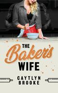 The Baker's Wife by Caytlyn Brooke