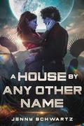 A House By Any Other Name (Hidden Sanctuary #2) by Jenny Schwartz