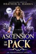 Ascension of the Pack by Heather G. Harris