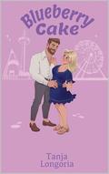 Blueberry Cake: A Steamy Feel Good Romance by Tanja Longoria