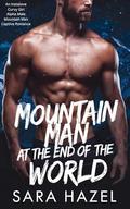 Mountain Man at the End of the World: An Instalove Curvy Girl Alpha Male Mountain Man Captive Romance by Sara Hazel